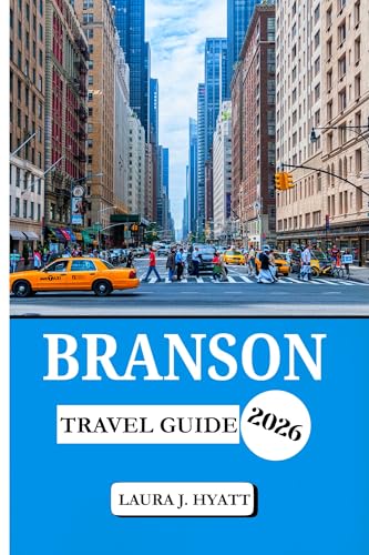 BRANSON TRAVEL GUIDE 2026: Explore Hidden Gems in the Ozarks Scenic Lakes, Legendary Performances, and Top Attractions