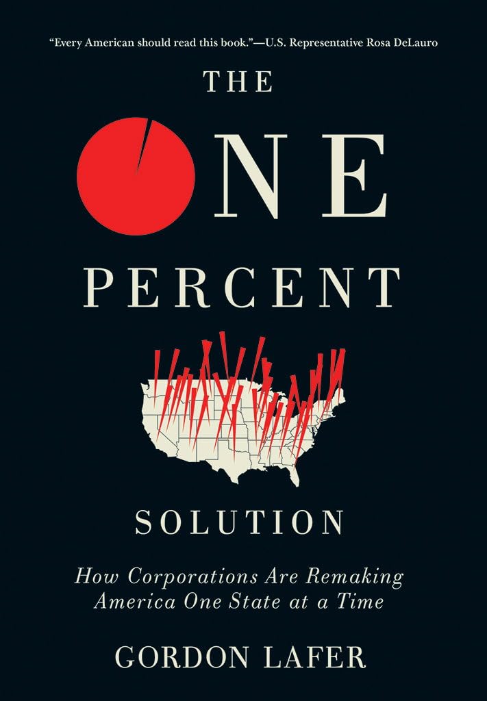Buy The One Percent Solution: How Corporations Are Remaking America One State at a Time — BookShops.in