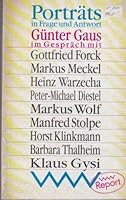 Porträts In Frage Und Antwort: Günter Gaus Im Gespräch Mit Gottfried Forck, Markus Meckel, Heinz Warzecha, Peter Michael Diestel, Markus Wolf, Manfred ... Nn, Barbara Thalheim, Klaus Gysi (Vuw Report) 3353008403 Book Cover