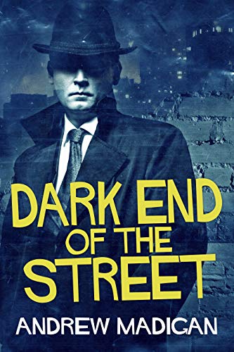 Dark End Of The Street by [Andrew Madigan]