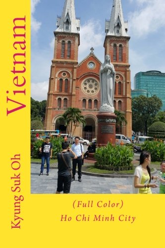 Vietnam: (Full Color) Ho Chi Minh City