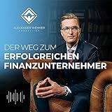 Der Weg zum erfolgreichen Finanzunternehmer mit Alexander Wehner