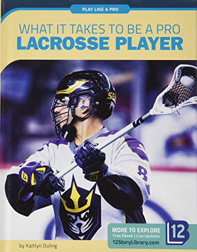 What It Takes to Be a Pro Lacrosse Player (Play Like a Pro)