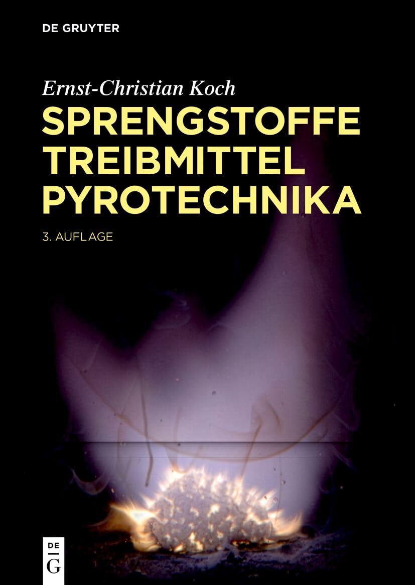 Sprengstoffe, Treibmittel, Pyrotechnika: Explosivstoffe, Feuerwerk, Raketentreibstoffe, Kampfstoffe, Abbrand, Detonation