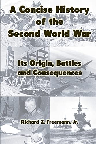A Concise History of the Second World War: Its Origin, Battles and Consequences