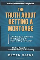 The Truth About Getting a Mortgage 1973755297 Book Cover