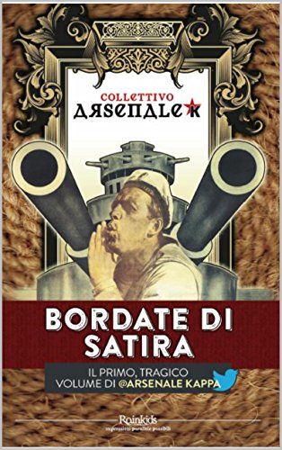 Bordate di Satira: Il primo, tragico volume di @ArsenaleKappa Bordate di Satira: Il primo, tragico volume di @ArsenaleKappa