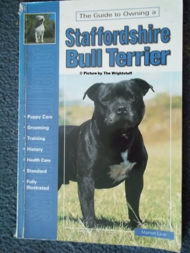 Guide to Owning a Staffordshire Bull Terrier (Guide to Owning Dog Series)