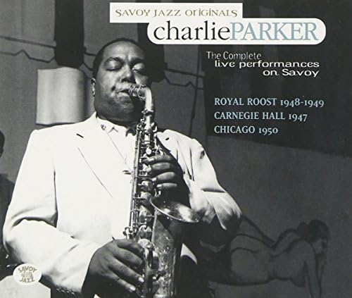 Complete Live Performances on Savoy: Sept. 29, 1947-Oct. 25, 1950