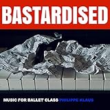  Bastardised: Music for Ballet Class