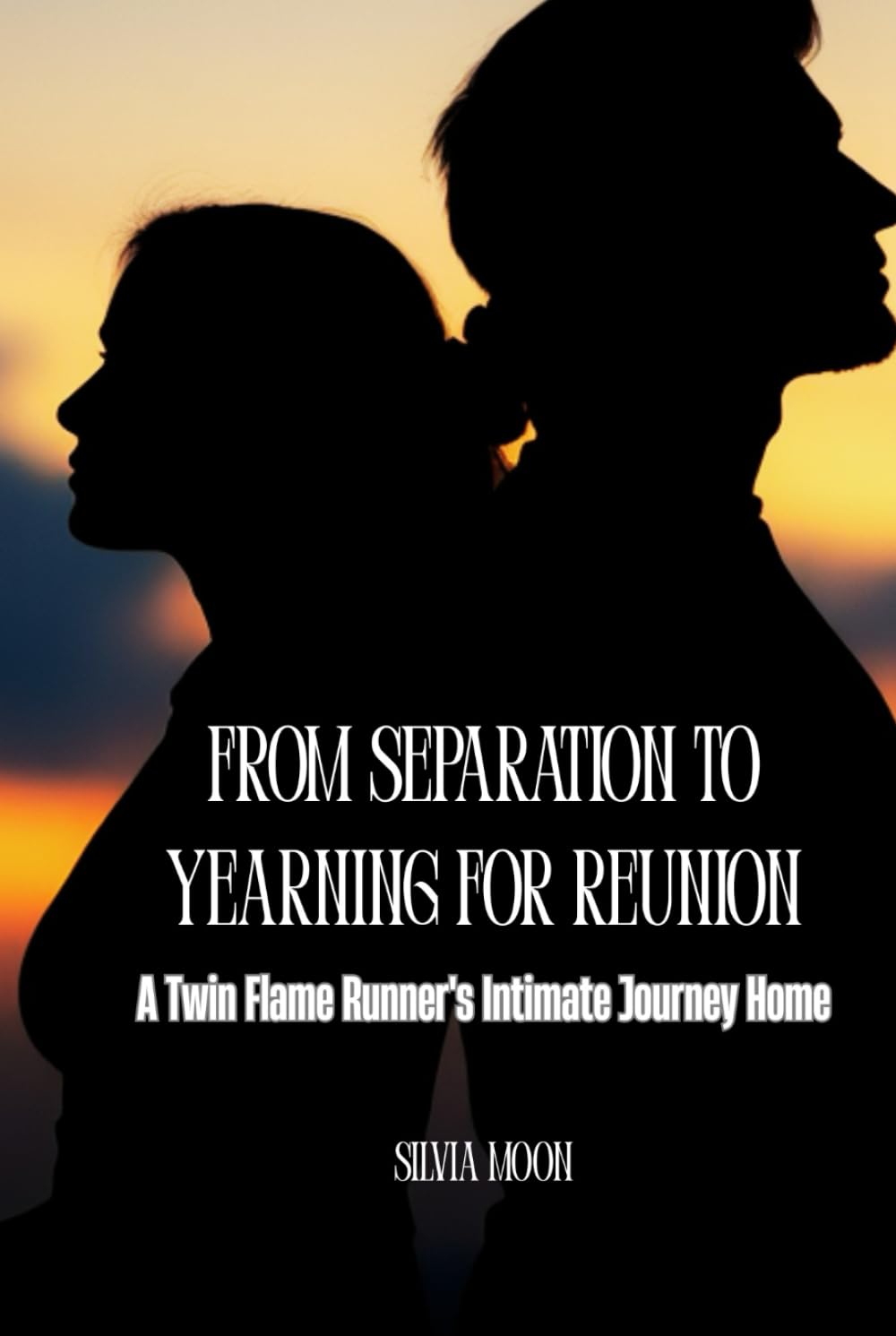 From Separation to Yearning for Reunion: A Twin Flame Runner's Intimate Journey Home (Twin Flame Runner Returns)