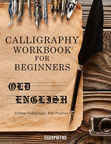 Calligraphy Workbook For Beginners: Old English 2.0Mm Calligraphy Pen Practice