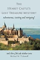 The Hearst Castle's Lost Treasure Mystery! : Book Three of the Luke Mitchner Series 1519671768 Book Cover