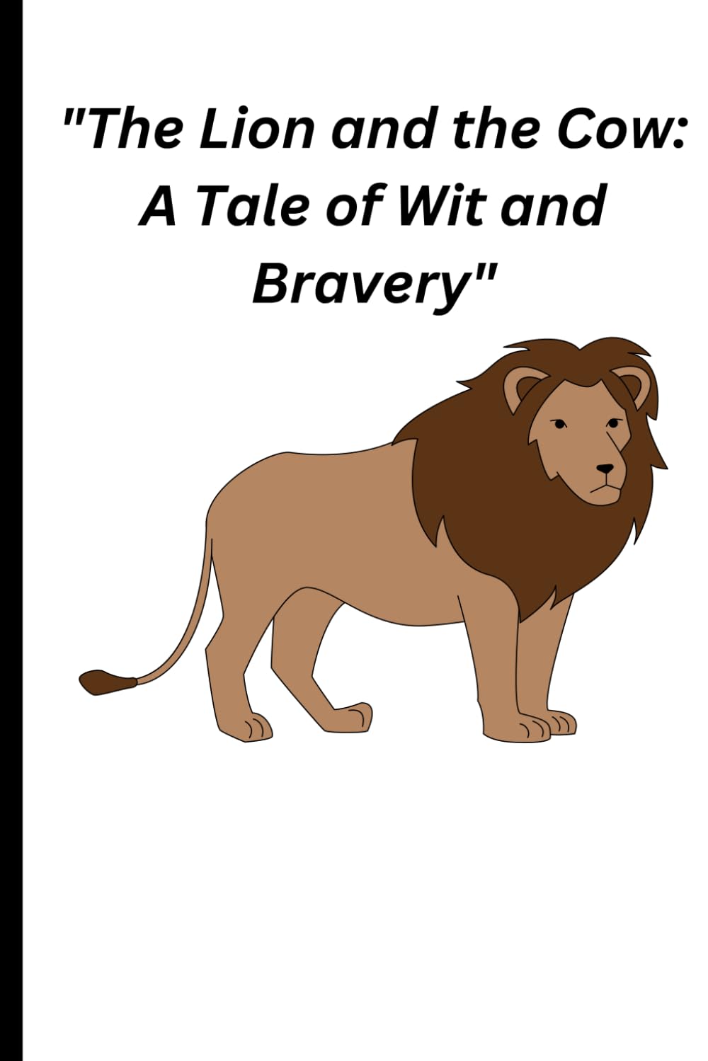 "The Lion and the Cow: A Tale of Wit and Bravery": Story Book