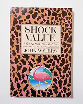 Shock Value: A Tasteful Book About Bad Taste