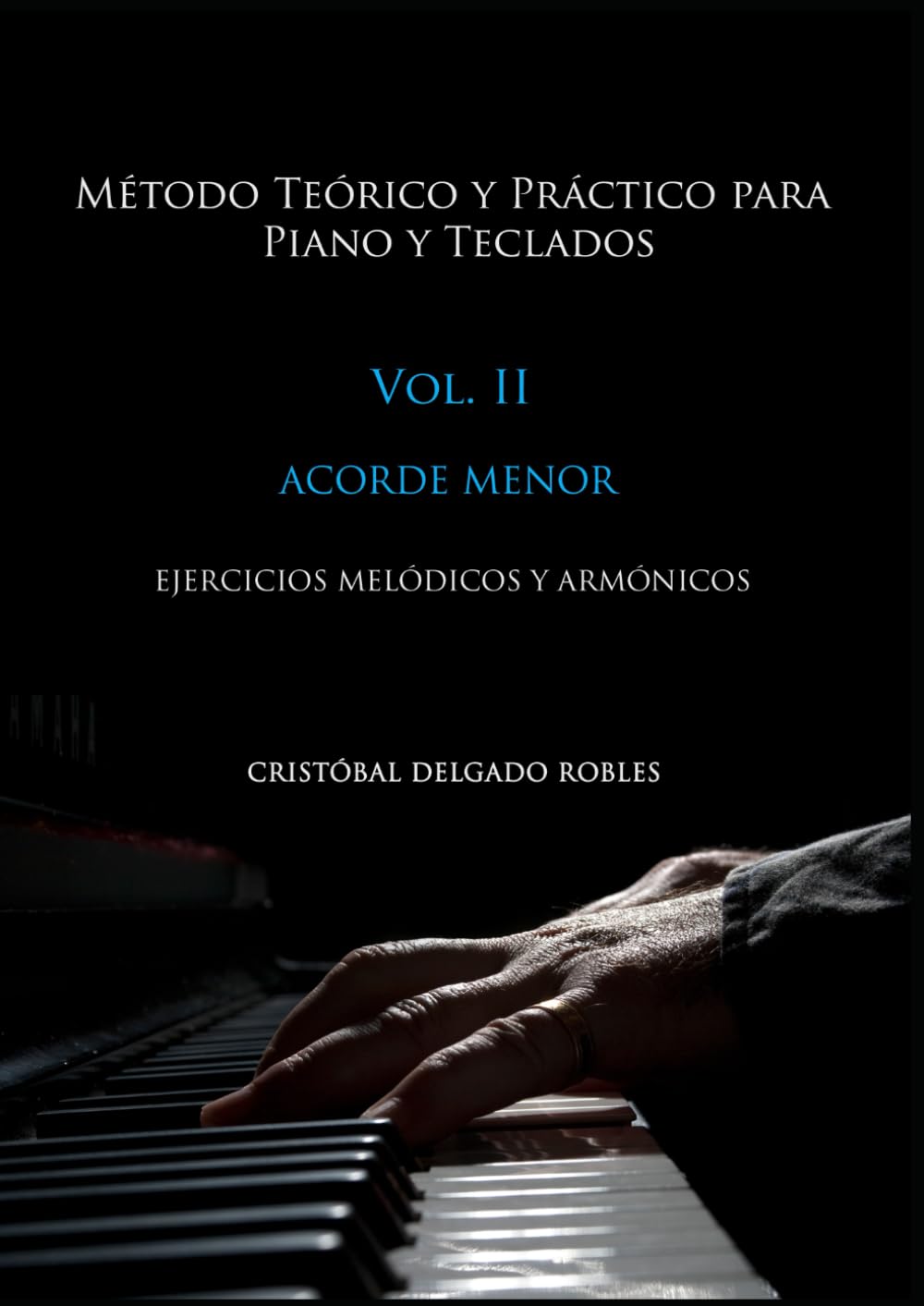 Independently Published Método Teórico Y Práctico Para Piano Y Teclados Vol. Ii: Acorde Triada Menor Ejercicios Melódicos Y Armónicos