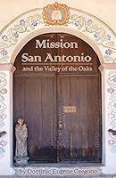 Mission San Antonio and the Valley of the Oaks 0692508392 Book Cover