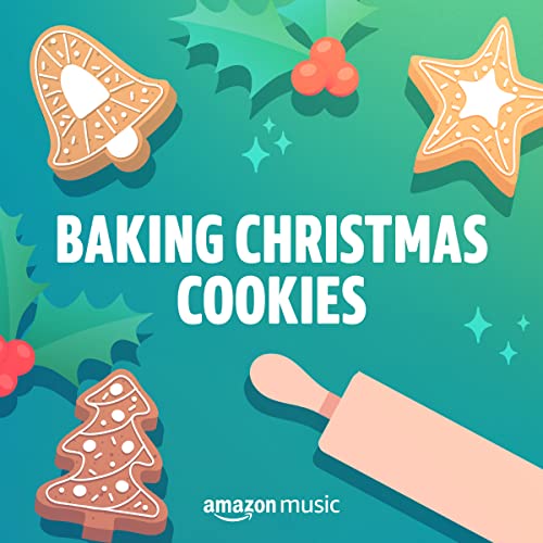 Play Baking Christmas Cookies Playlist on Amazon Music Unlimited Christmas Cookie Songs