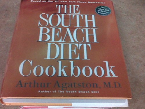 The South Beach Diet Cookbook: More than 200 Delicious Recipes That Fit the Nation's Top Diet