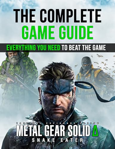  Metal Gear Solid Delta Game Guide: The Complete Step-by-Step Guide to Master Every Mission, Discover Every Secret, Dominate the Jungle Like a True Foxhound and Never Get Stuck Again (English Edition)
