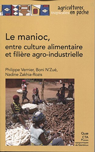 Télécharger Le manioc: Entre culture alimentaire et filière agro-industrielle Gratuit