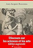  Discours sur les sciences et les arts – suivi d\'annexes: Nouvelle édition 2019