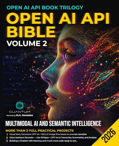 OpenAI API Bible Volume 2: Multimodal AI and Semantic Intelligence. Build AI apps that see, listen and remember with ChatGPT, DALL-E, Whisper and Python (OpenAI API Book Trilogy) - image 1