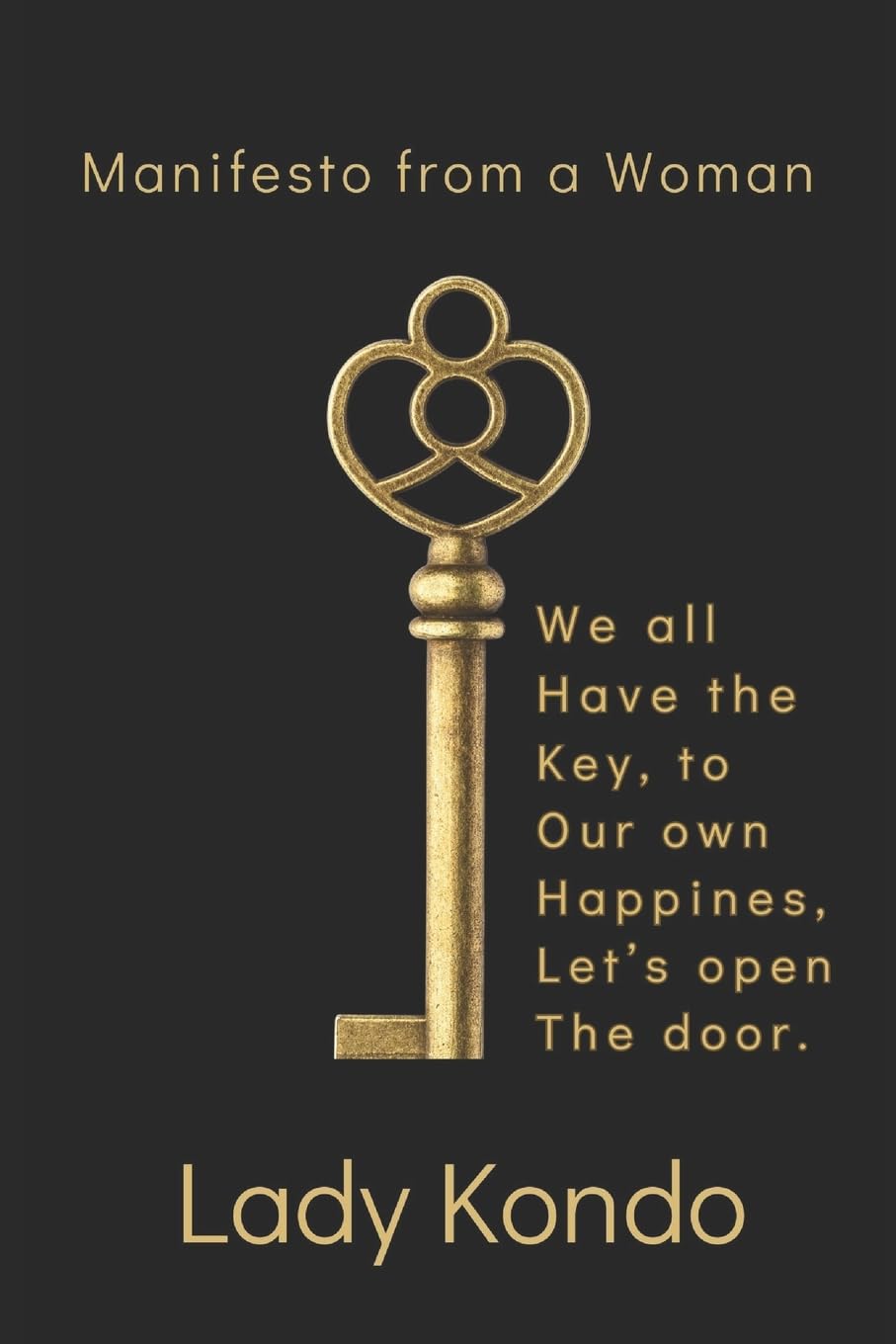 Manifesto from a Woman: We all have the key to our own happiness, let's open the door.