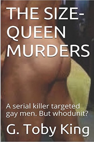 THE SIZE-QUEEN MURDERS: A serial killer targeted gay men. But whodunit?