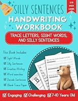 Silly Sentences Handwriting Workbook for Kids Ages 7-10: Improve Print Penmanship and Writing, Trace Letters, Silly Sentences, Sight Words and More! B0D76P3552 Book Cover