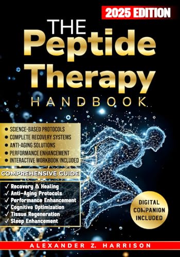 Peptide Therapy Handbook: The Complete Guide to Therapeutic Peptides | Research Backed Protocols for Longevity, Muscle Growth, and Optimal Health | Dosing, Usage, Cycling & Administration Made Simple
