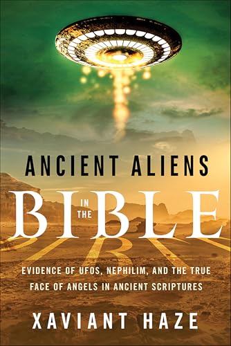 Ancient Aliens in the Bible: Evidence of UFOs, Nephilim, and