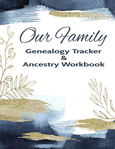Our Family Genealogy Tracker & Ancestry Workbook: Research Family Heritage and Track Ancestry in this Genealogy Workbook 8x10 90 Pages