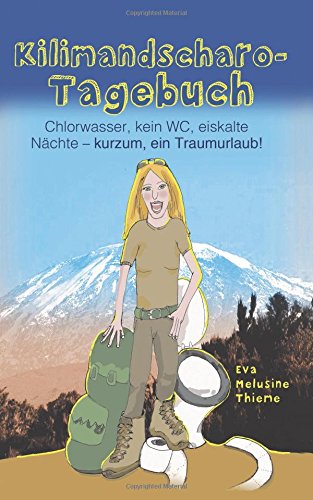 Kilimandscharo-Tagebuch: Chlorwasser, kein WC, eiskalte Naechte - kurzum, ein Traumurlaub! Kilimandscharo-Tagebuch: Chlorwasser, kein WC, eiskalte Naechte - kurzum, ein Traumurlaub!