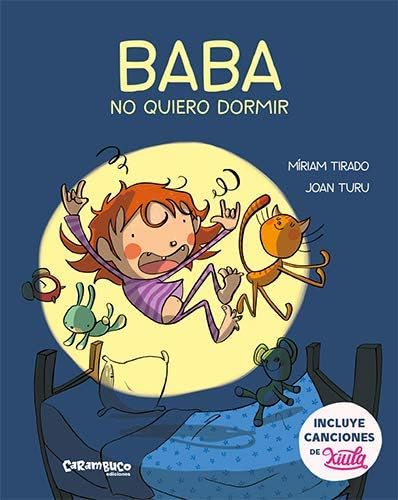 Baba, no quiero dormir. Cuento infantil para la hora de ir a dormir con canciones del grupo Xiula. Cartón. Míriam Tirado +4 años.: 6 (Calita)