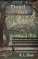 Dead in a Park: Leah Norwood Mystery #2 0990658473 Book Cover