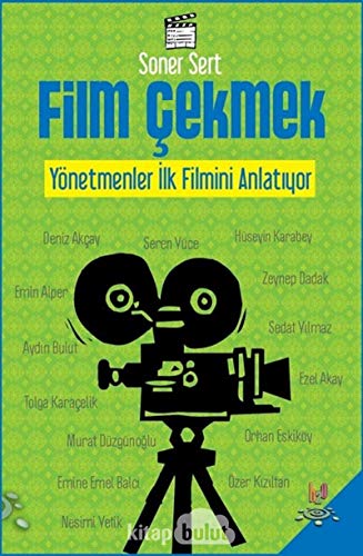 Film Cekmek: Yönetmenler Ilk Filmini Anlatiyor