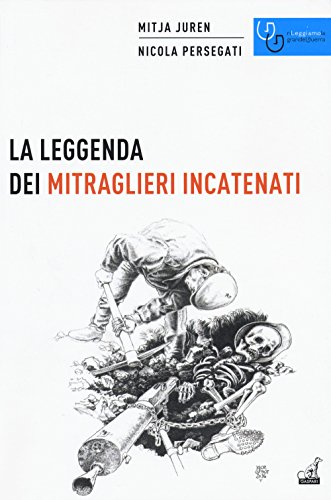 La Leggenda Dei Mitraglieri Incatenati
