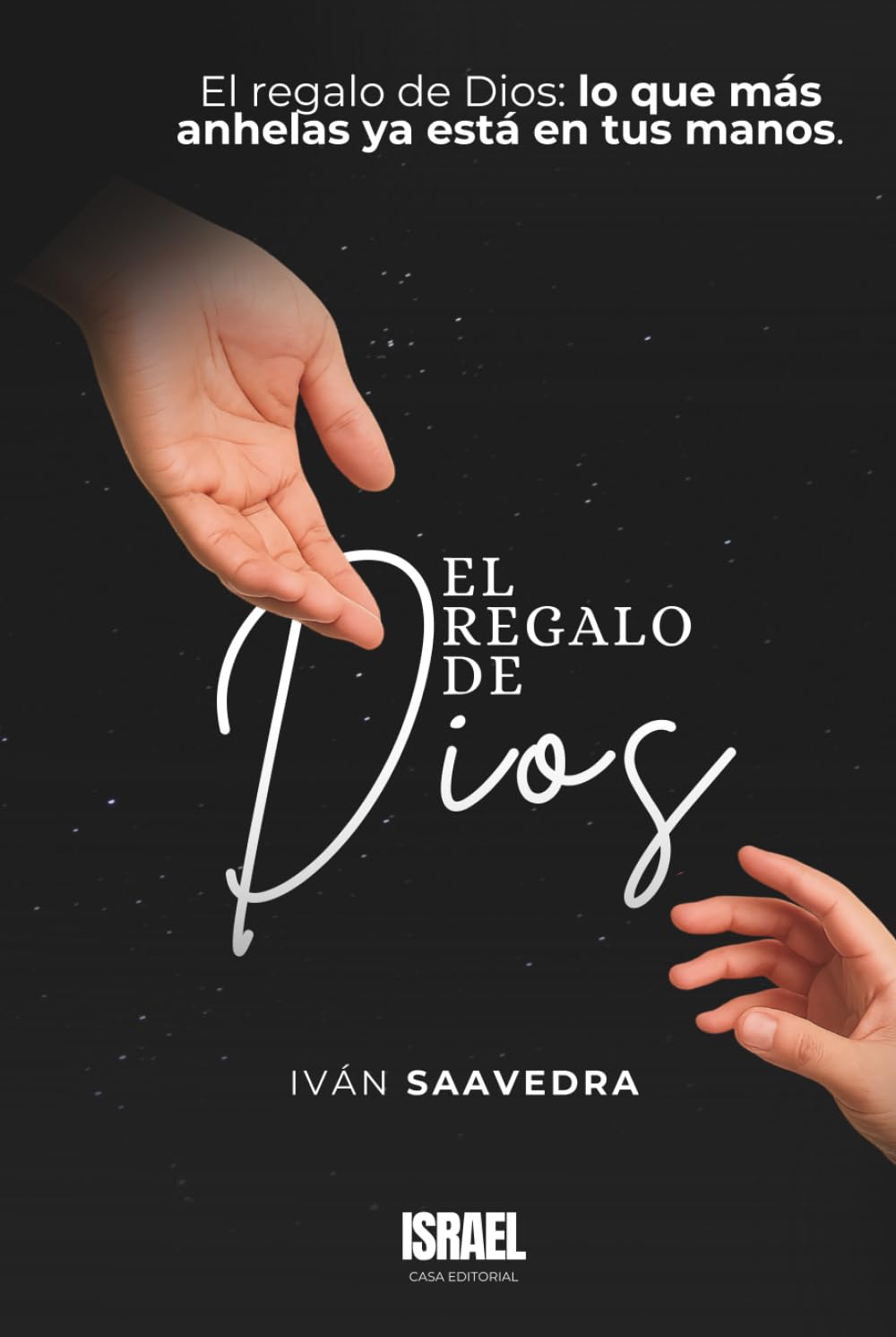 EL REGALO DE DIOS: El regalo de Dios: lo que más anhelas ya está en tus manos.