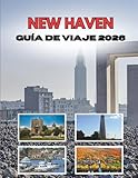 NEW HAVEN GUÍA DE VIAJE 2026: Donde Las Paredes De Hiedra Se Encuentran Con Las Calles Costeras