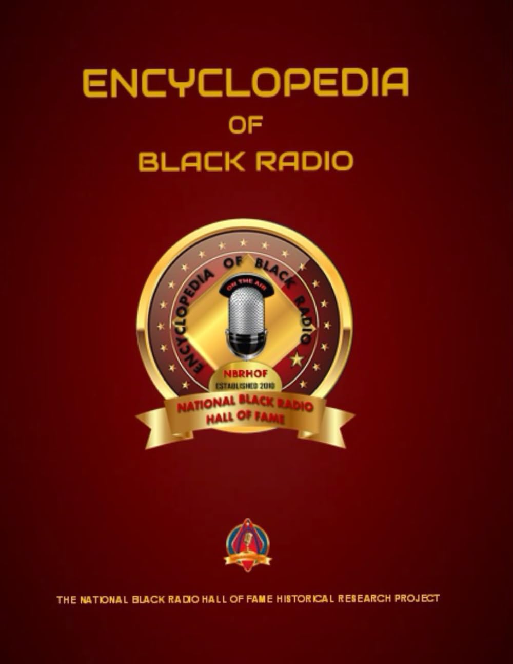 Encyclopedia of Black Radio: Black Radio's History, Pioneers and Technology