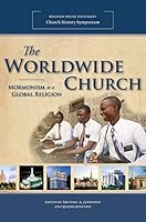 The Worldwide Church: Mormonism as a Global Religion (2014 Church History Symposium) 084252973X Book Cover