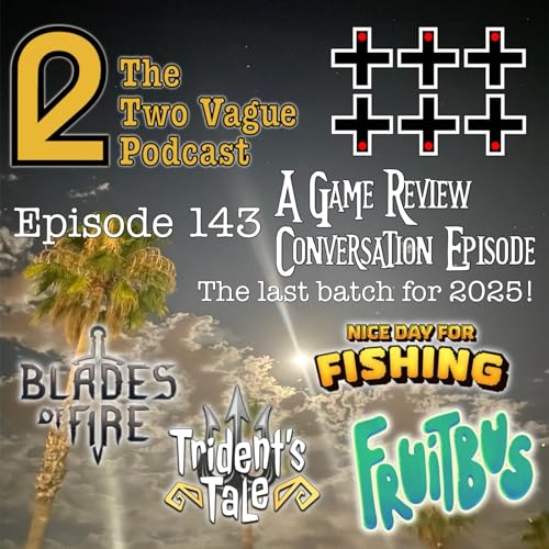 Episode 143 - The Final Four Game Reviews of 2025