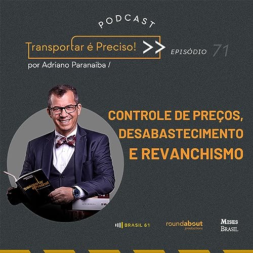 Epis&oacute;dio #71 - Controle de pre&ccedil;os, desabastecimento e revanchismo