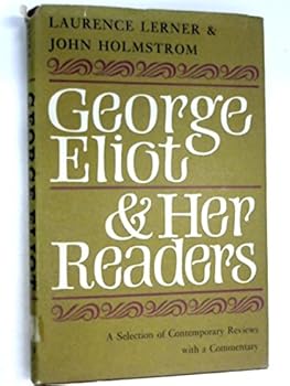 George Eliot and Her Readers, A Selection of Contemporary Reviews
