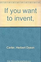 If You Want to Invent B00085RVA4 Book Cover