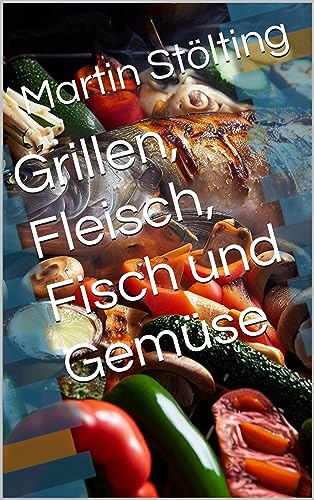 Grillen, Fleisch, Fisch und Gemüse