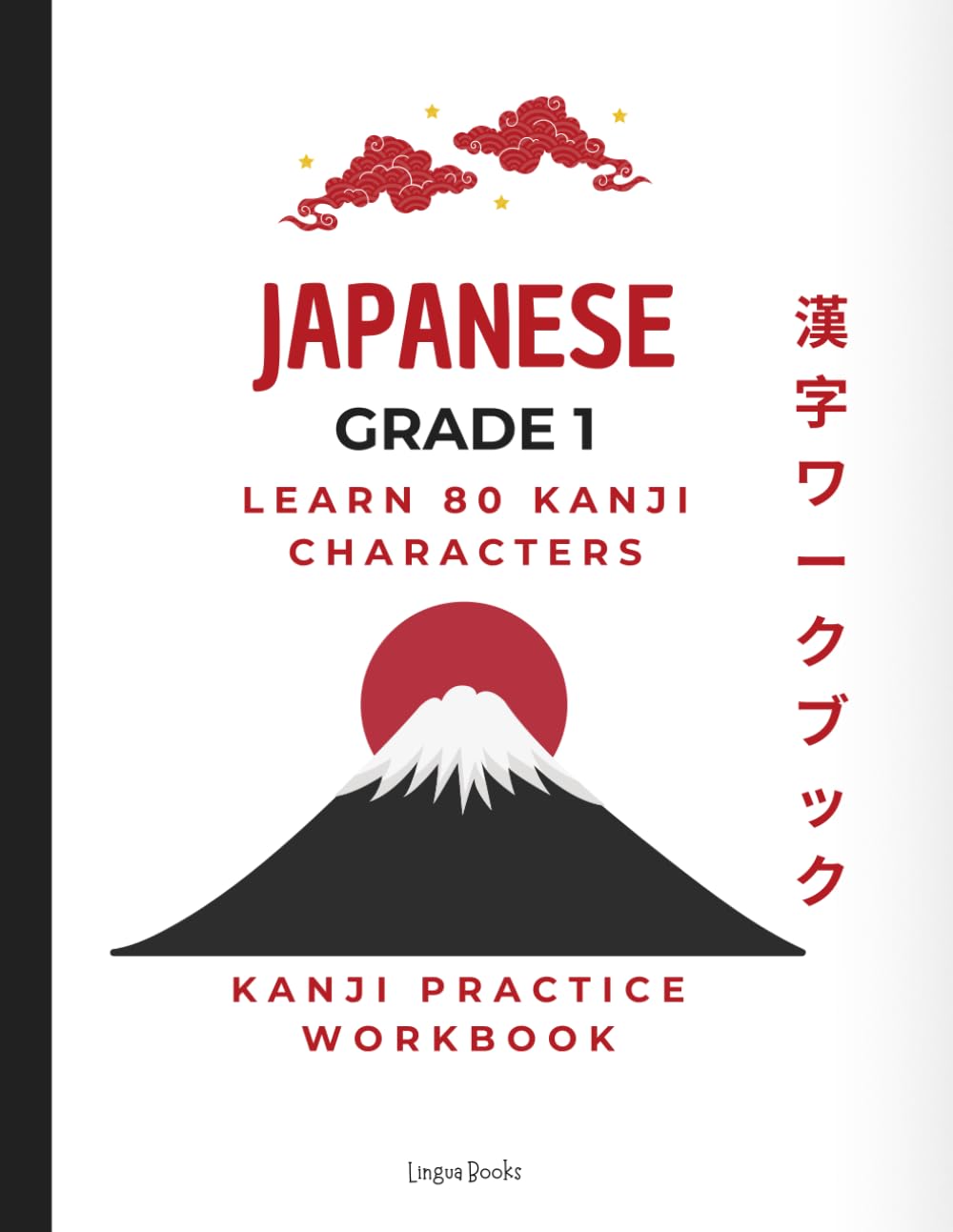 Japanese Grade 1 Learn 80 Kanji Characters: Kanji Practice Workbook - Building Blocks of Japanese - Mastering Grade 1 Kanji Characters (Learning Kanji Practice Workbooks)