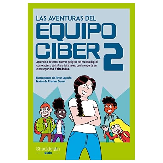 Las aventuras del Equipo Ciber 2: Aprende a detectar nuevos peligros del mundo digital como haters, phishing o fake news, con la experta en ciberseguridad, Yaiza Rubio. (SHACKLETON KIDS)