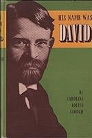 His name was David : the remarkable life of Dr. David Paulson, man of faith and founder of Hinsdale Sanitarium. B0006AUAXQ Book Cover